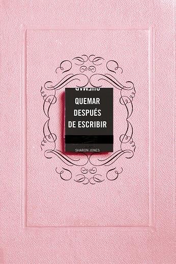 QUEMAR DESPUÉS DE ESCRIBIR (EDICIÓN OFICIAL ROSA) | 9788491297253 | JONES, SHARON