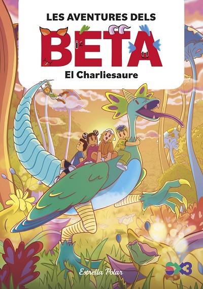 LES AVENTURES DELS BETA 2. EL CHARLIESAURE | 9788413899756 | LOLA P.