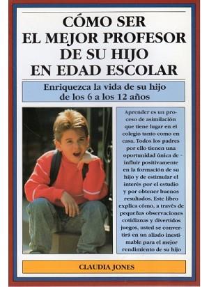 COMO SER EL MEJOR PROFESOR DE SU HIJO EN EDAD ESC | 9788486193379 | Jones, Claudia