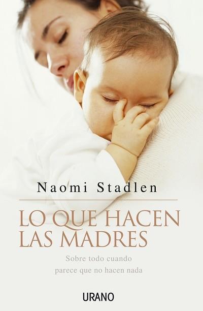 LO QUE HACEN LAS MADRES | 9788479535957 | STADLEN, NAOMI