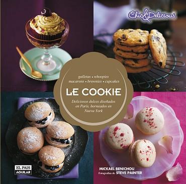 LE COOKIE. DELICIOSOS DULCES DISEÑADOS EN PARÍS, HORNEADOS EN NUEVA YORK | 9788403513839 | RYLAND, PETERS &amp; SMALL LIMITED