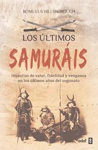 ULTIMOS SAMURAIS : HISTORIAS DE VALOR, FIDELIDAD Y VENGA | 9788441428409 | HILLSBOROUGH, ROMULUS [VER TITULOS]