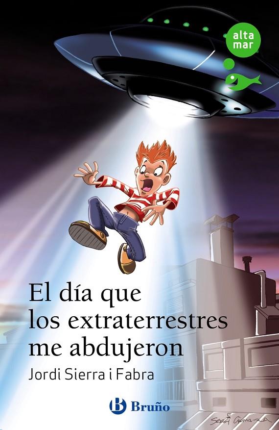 EL DÍA QUE LOS EXTRATERRESTRES ME ABDUJERON | 9788469640319 | SIERRA I FABRA, JORDI