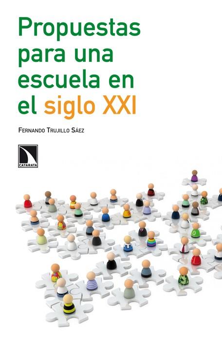 PROPUESTAS PARA UNA ESCUELA EN EL SIGLO XXI | 9788483197714 | FERNANDO TRUJILLO SÁEZ