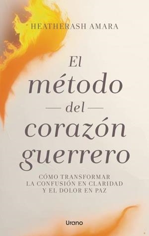 EL MÉTODO DEL CORAZÓN GUERRERO | 9788417694142 | AMARA, HEATHERASH